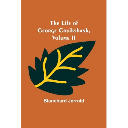 The Life of George Cruikshank, Vol. II. - Paperback