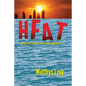 Heat: A Tale of Love and Fear in a Climate-Changed World: A Tale of Love, Fear - Paperback