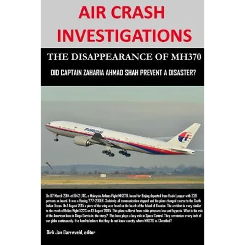 AIR CRASH INVESTIGATIONS - THE DISAPPEARANCE OF MH370 - Did Captain Zaharie Ahmad Shah prevent a disaster? - Paperback