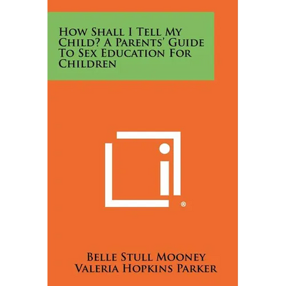 How Shall I Tell My Child? A Parents' Guide To Sex Education For Children - Paperback