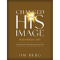 Changed into His Image Student Edition (KJV): God's Plan for Transforming Your Life - Paperback