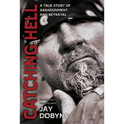 Catching Hell: A True Story of Abandonment and Betrayal - Hardcover
