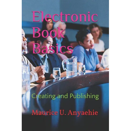Electronic Book Basics: Creating and Publishing - Paperback