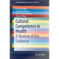 Cultural Competence in Health: A Review of the Evidence - Paperback