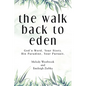 The Walk Back to Eden: God's Word, Your Story. His Paradise, Your Pursuit. - Paperback