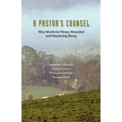 A Pastor's Counsel: Words of Wisdom for Weary, Wounded & Wnadering Sheep - Paperback