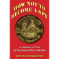 How Not to Become a Spy: A memoir of love at the end of the Cold War - Paperback