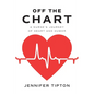 Off the Chart: A Nurse's Journey of Heart and Humor - Paperback
