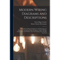 Modern Wiring Diagrams and Descriptions: A Handbook of Practical Diagrams and Information for Electrical Construction Work, Showing at a Glance All Th - Paperback