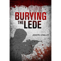 Burying the Lede - Hardcover