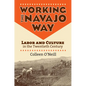 Working the Navajo Way: Labor and Culture in the Twentieth Century - Paperback