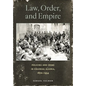 Law, Order, and Empire: Policing and Crime in Colonial Algeria, 1870-1954 - Hardcover