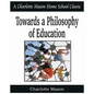 Towards a Philosophy of Education: Charlotte Mason Homeschooling Series, Vol. 6 - Paperback
