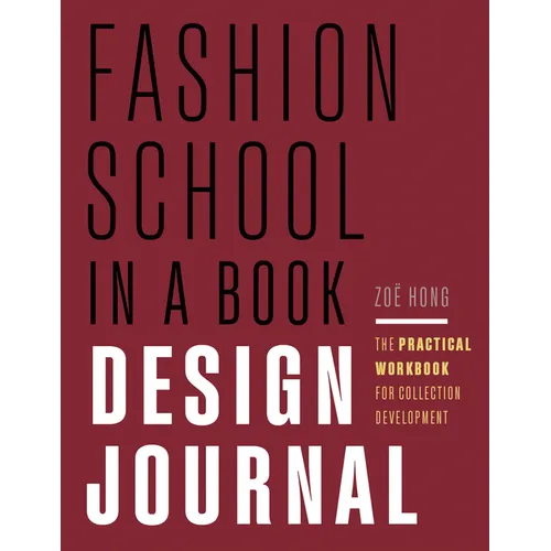 Fashion School in a Book Design Journal: The Practical Workbook for Collection Development - Paperback