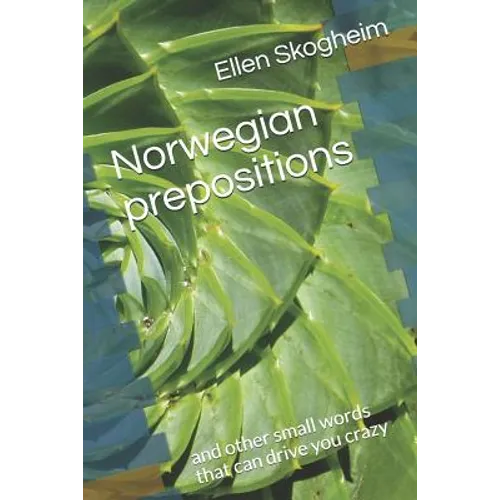 Norwegian prepositions: and other small words that can drive you crazy - Paperback