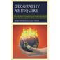 Geography as Inquiry: Teaching about and Exploring the Earth as Our Home - Hardcover