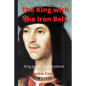 The King with the Iron Belt: The Life of King James IV of Scotland - Paperback