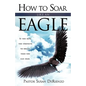 How To Soar Like An Eagle - Paperback