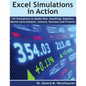 130 Excel Simulations in Action: Simulations to Model Risk, Gambling, Statistics, Monte Carlo Analysis, Science, Business and Finance - Paperback