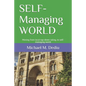 SELF-Managing WORLD: Moving from local top-down ruling, to self-managing world - Paperback