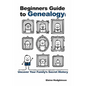 Beginner's Guide to Genealogy: Uncover Your Family's Secret History - Paperback
