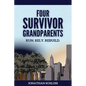 Four Survivor Grandparents: Run. Rely. Rebuild. - Paperback