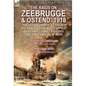 The Raids on Zeebrugge & Ostend 1918: The Royal Navy Attacks on the German Occupied Belgian Coast During the First World War-Ostend and Zeebrugge by C - Hardcover
