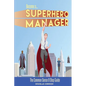 Become a SuperHero Manager: The Common Sense 9 Step Guide - Paperback