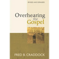 Overhearing the Gospel: Revised and Expanded Edition - Paperback