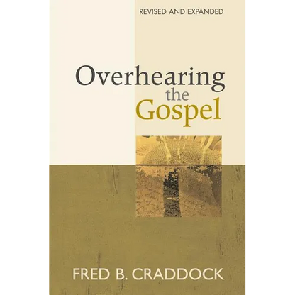 Overhearing the Gospel: Revised and Expanded Edition - Paperback