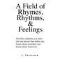 A Field of Rhymes, Rhythms, & Feelings - Paperback