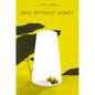 Milk Without Honey - Hardcover