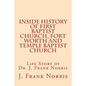 Inside History of First Baptist Church, Fort Worth and Temple Baptist Church: Life Story of Dr. J. Frank Norris - Paperback