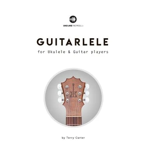 Guitarlele for Ukulele and Guitar Players - Paperback