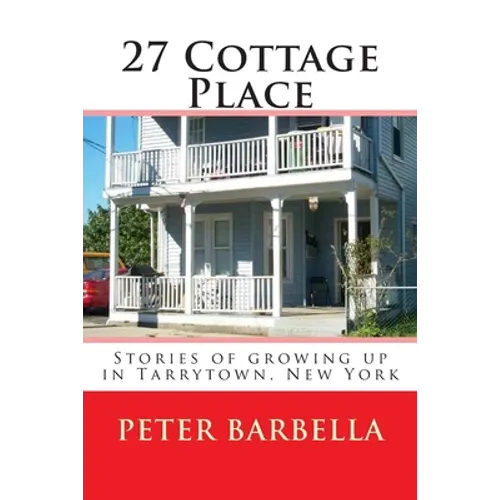 27 Cottage Place: Growing Up in Tarrytown, NY - Paperback