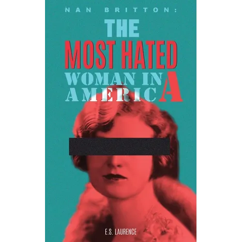 Nan Britton: The Most Hated Woman in America - Paperback
