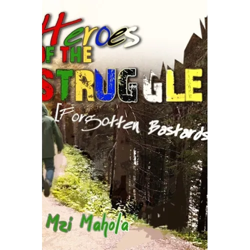 Heroes Of The Struggle: [Forgotten Bastards] - Hardcover