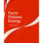 Form Follows Energy: Using Natural Forces to Maximize Performance - Paperback