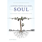 Loving with All Our Soul: Focusing on a Devoted Life - Paperback