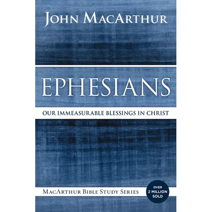 Ephesians: Our Immeasurable Blessings in Christ - Paperback