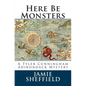 Here Be Monsters - Paperback