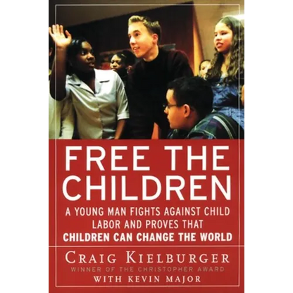Free the Children: A Young Man Fights Against Child Labor and Proves That Children Can Change the World - Paperback