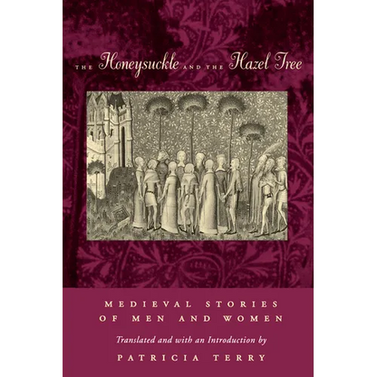 The Honeysuckle and the Hazel Tree: Medieval Stories of Men and Women - Paperback