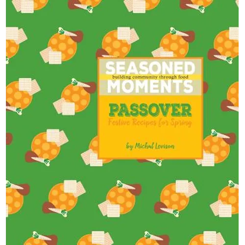 Seasoned Moments: Passover: Festive Recipes for Spring - Hardcover