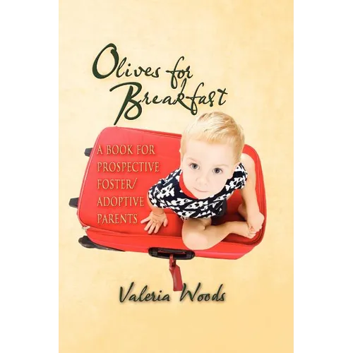Olives for Breakfast: A Book for Prospective Foster/Adoptive Parents - Paperback