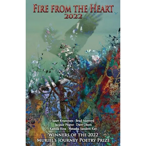 Fire from the Heart 2022: Winners of the 2022 Muriel's Journey Poetry Prize - Paperback