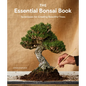 The Essential Bonsai Book: Techniques for Creating Beautiful Trees - Paperback