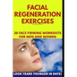 Facial Regeneration Exercises: 20 Face Firming Workouts For Men And Women - Paperback