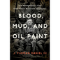 Blood, Mud, and Oil Paint: The Remarkable Year That Made Winston Churchill - Paperback
