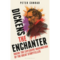 Dickens the Enchanter: Inside the Explosive Imagination of the Great Storyteller - Hardcover